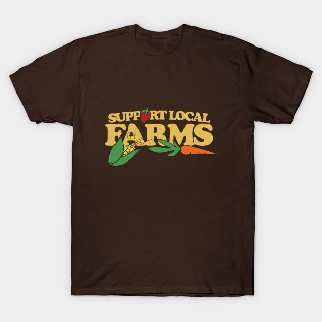 Support Local Farms T-Shirt by bubbsnugg